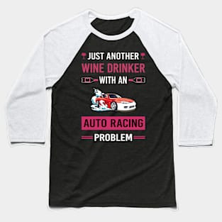 Wine Drinker Auto Racing Automotive Autosport Baseball T-Shirt